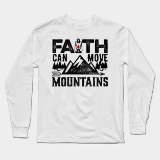 Faith can move mountains. Long Sleeve T-Shirt